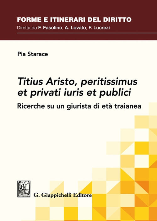 Cover of Titius Aristo, peritissimus et privati iuris et publici. Ricerche su un giurista di età traianea