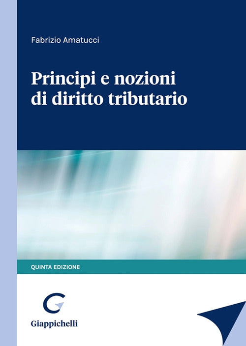 Cover of Principi e nozioni di diritto tributario