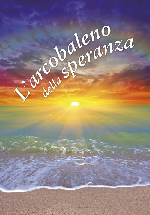Cover of arcobaleno della speranza. Un pensiero per te