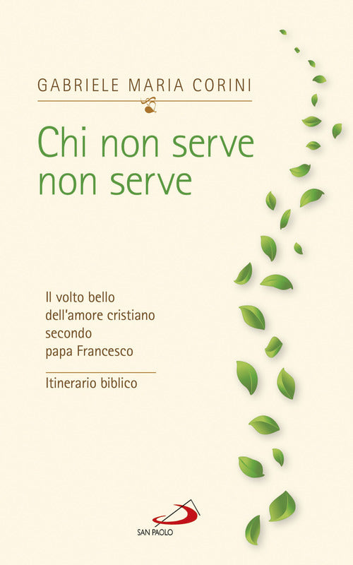Cover of Chi non serve, non serve. Il volto bello dell'amore cristiano secondo papa Francesco. Itinerario biblico