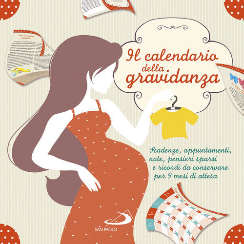 Cover of calendario della gravidanza. Scadenze, appuntamenti, note, pensieri sparsi e ricordi da conservare per 9 mesi di attesa