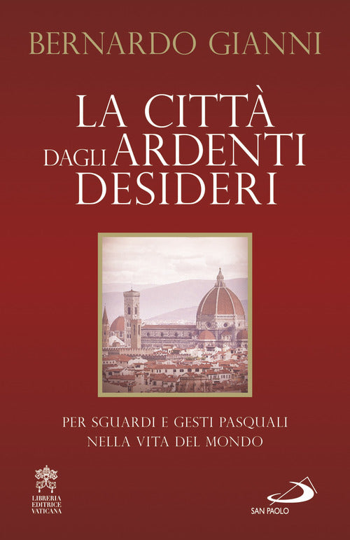 Cover of città dagli ardenti desideri. Per sguardi e gesti pasquali nella vita del mondo