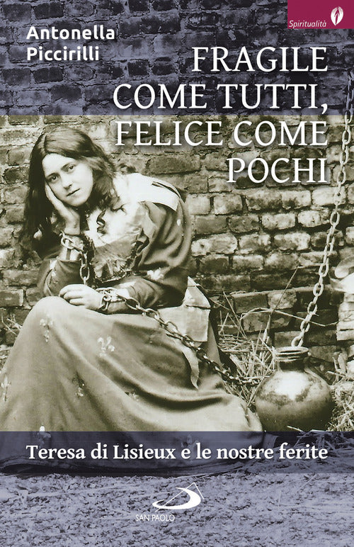 Cover of Fragile come tutti, felice come pochi. Teresa di Lisieux e le nostre ferite