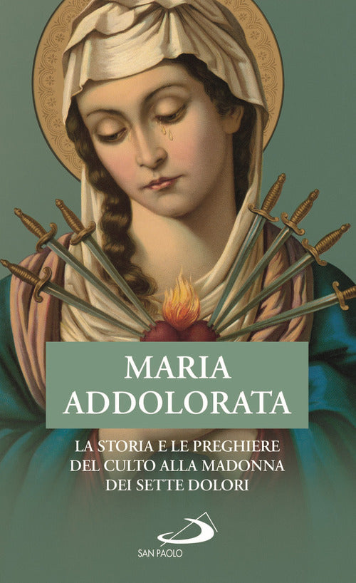Cover of Maria Addolorata. La storia e le preghiere del culto alla Madonna dei Sette Dolori