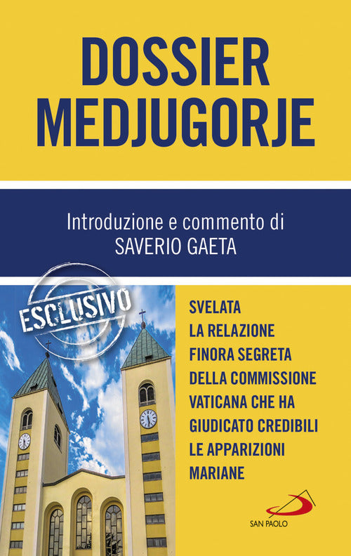 Cover of Dossier Medjugorje. Svelata la Relazione finora segreta della Commissione vaticana che ha giudicato credibili le apparizioni mariane