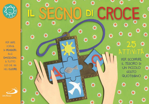 Cover of segno di croce. 25 attività per scoprire il tesoro di un piccolo gesto quotidiano
