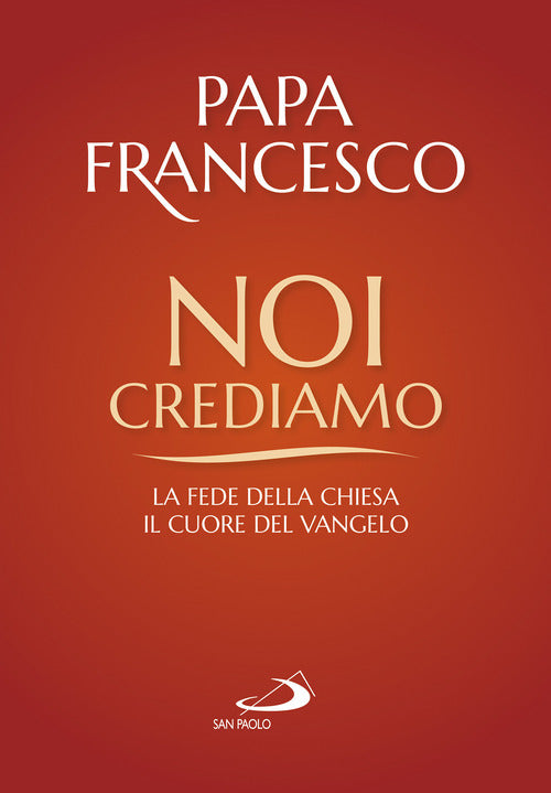 Cover of Noi crediamo. La fede della Chiesa, il cuore del Vangelo