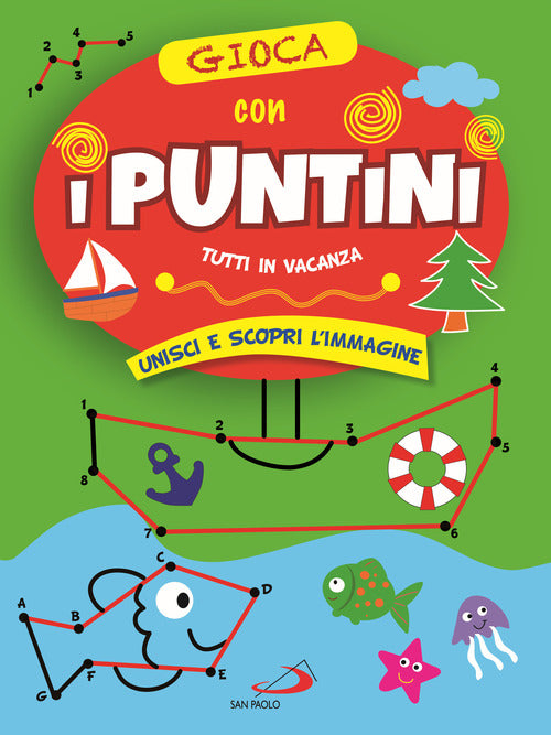 Cover of Gioca con i puntini. Tutti in vacanza. Unisci e scopri l'immagine