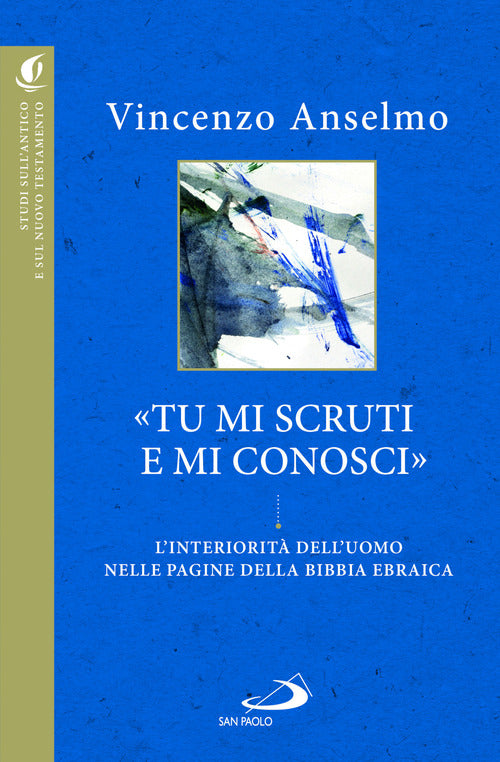 Cover of «Tu mi scruti e mi conosci». L'interiorità dell'uomo nelle pagine della Bibbia ebraica