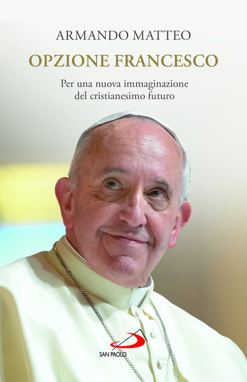 Cover of Opzione Francesco. Per una nuova immaginazione del cristianesimo futuro