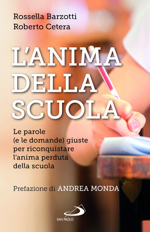 Cover of anima della scuola. Le parole (e le domande) giuste per riconquistare l'anima perduta della scuola
