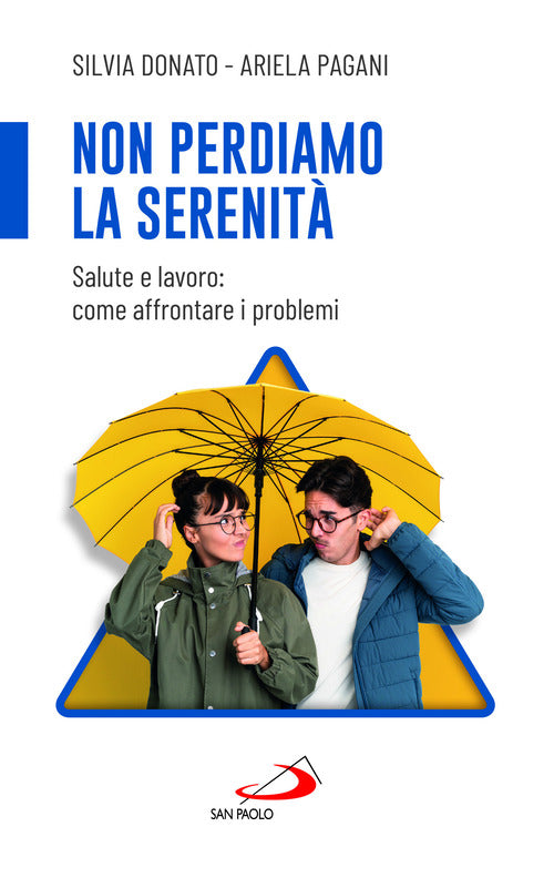 Non perdiamo la serenit. Salute e lavoro: come affrontare i problemi