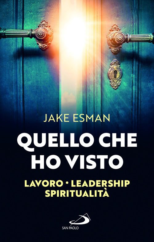 Cover of Quello che ho visto. Lavoro, leadership e spiritualità