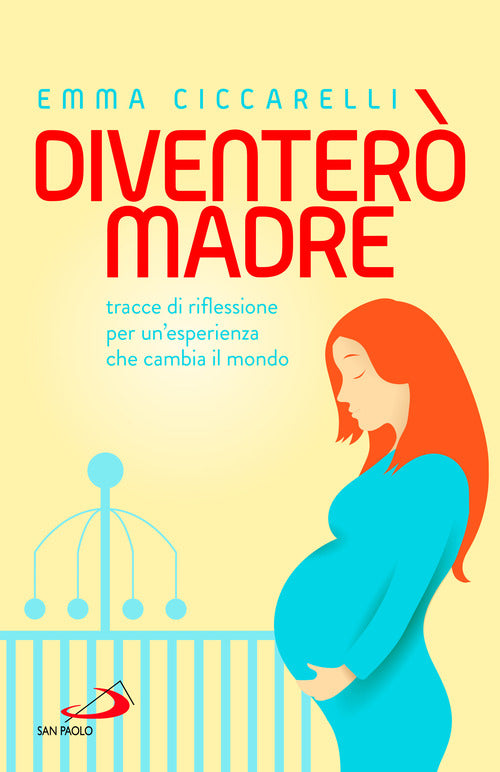 Cover of Diventerò madre. Tracce di riflessione per un'esperienza che cambia il mondo