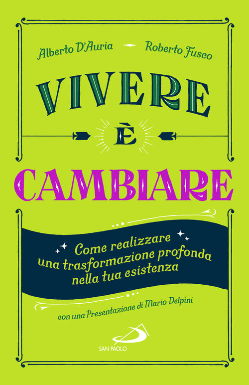 Vivere cambiare. Come realizzare una trasformazione profonda nella tua esistenza