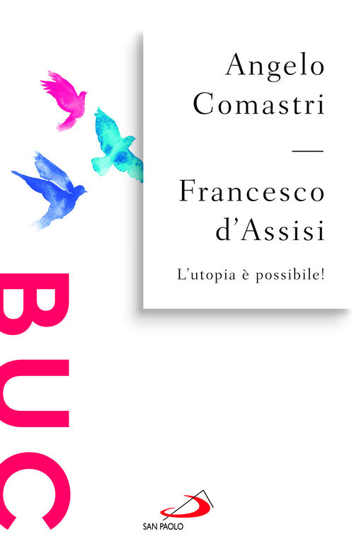 Francesco d'Assisi. L'utopia possibile!