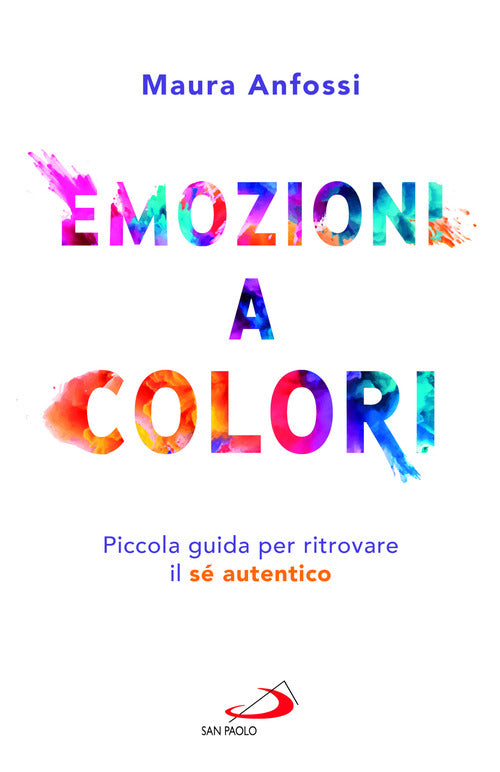 Emozioni a colori. Piccola guida per ritrovare il s autentico