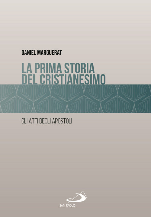 La prima storia del cristianesimo. Gli atti degli apostoli