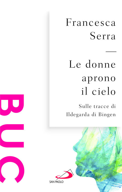 Le donne aprono il cielo. Sulle tracce di Ildegarda di Bingen