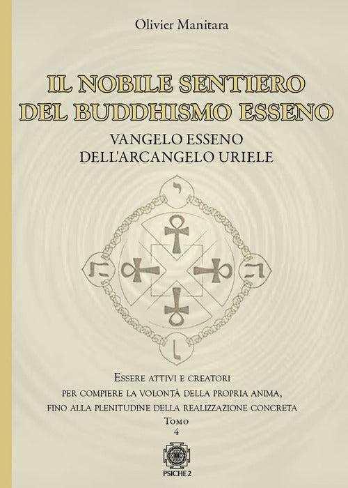 Cover of nobile sentiero del Buddhismo Esseno. Vangelo Esseno dell'Arcangelo Uriele. Essere attivi e creatori per compiere la volontà della propria anima, fino alla plenitudine della realizzazione concreta