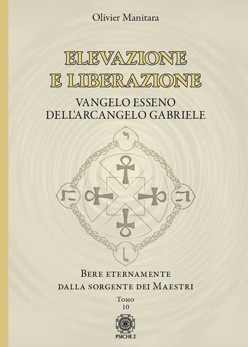 Cover of Elevazione e liberazione. Bere eternamente dalla sorgente dei Maestri. Vangelo esseno dell'Arcangelo Gabriele