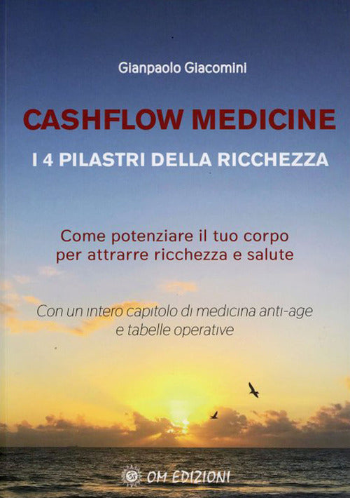 Cover of Cashflow Medicine. I 4 pilastri della ricchezza. Come potenziare il tuo corpo per attrarre ricchezza e salute
