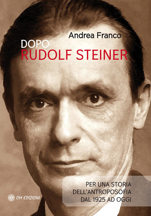 Cover of Dopo Rudolf Steiner. Per una storia dell'antroposofia dal 1925 ad oggi