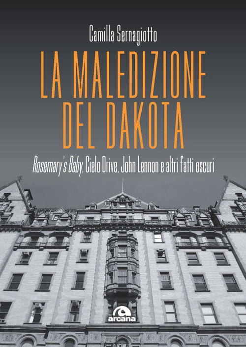 Cover of maledizione del Dakota. Rosemary's Baby, Cielo Drive, John Lennon e altri fatti oscuri