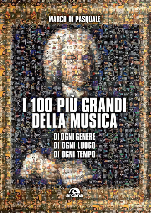 I 100 pi grandi della musica. Di ogni genere. Di ogni luogo. Di ogni tempo