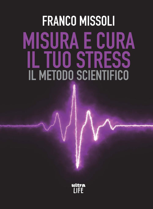 Cover of Misura e cura il tuo stress. Il metodo scientifico