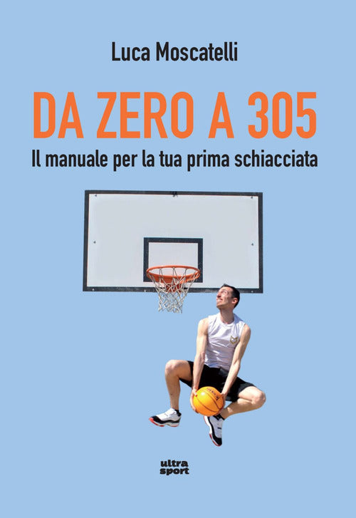 Cover of Da zero a 305. Il manuale per la tua prima schiacciata