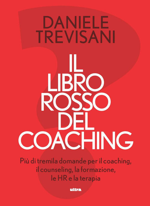 Il libro rosso del coaching. Pi di tremila domande per il coaching, il counseling, la formazione, le HR e la terapia