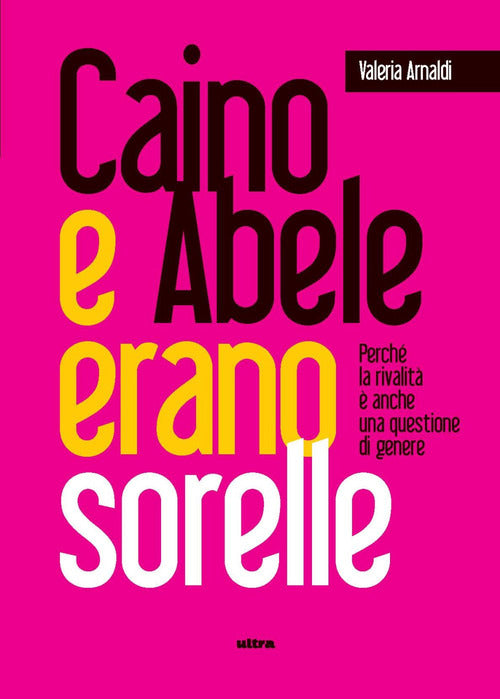 Caino e Abele erano sorelle. Perch la rivalit una questione di genere