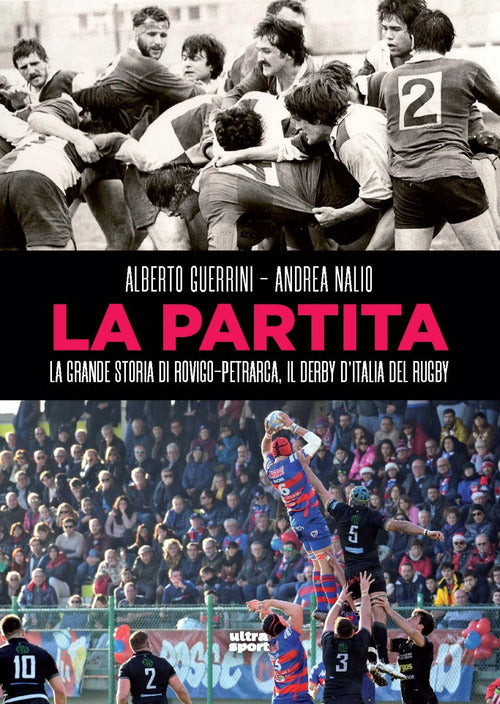 La partita. La grande storia di Rovigo-Petrarca, il derby dItalia del rugby