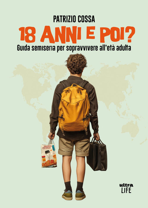 18 anni e poi? Guida semiseria per sopravvivere all'età adulta