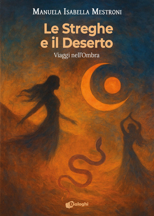 Le streghe e il deserto. Viaggi nell'ombra