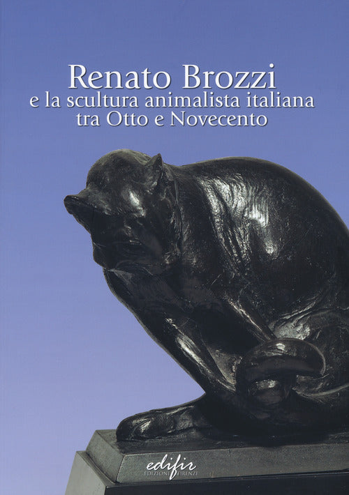 Cover of Renato Brozzi e la scultura animalista italiana tra Otto e Novecento