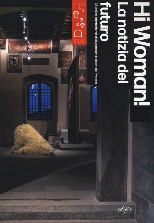 Cover of Hi woman! La notizia del futuro. 22 artiste internazionali dialogano con le opere del Pretorio-News from the future. 22 artists in dialogue with masterpieces of Pretorio