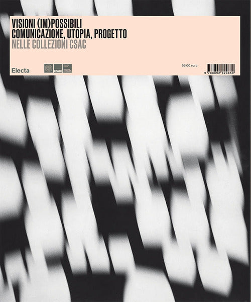 Cover of Visioni (im)possibili. Comunicazione, utopia, progetto nelle collezioni Csac