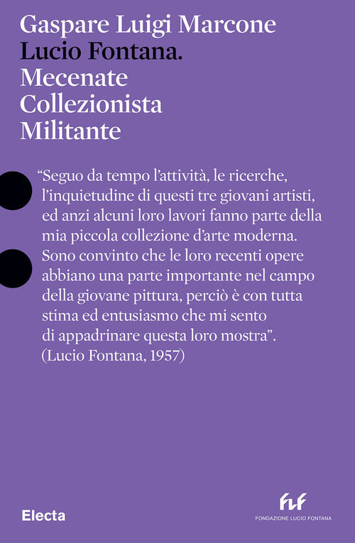 Lucio Fontana. Mecenate collezionista militante. Ediz. italiana e inglese