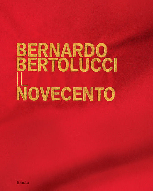 Bernardo Bertolucci. Il Novecento