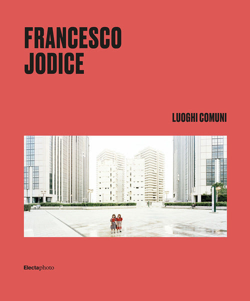 Francesco Jodice. Luoghi comuni. Ediz. italiana e inglese