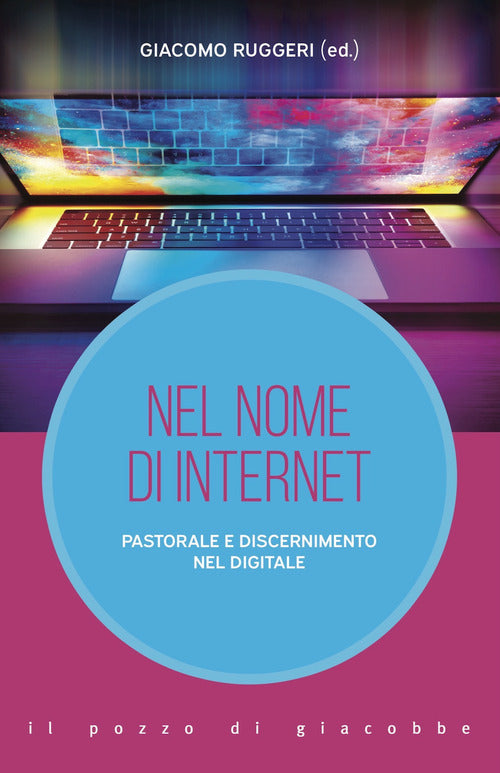 Cover of Nel nome di internet. Pastorale e discernimento nel digitale