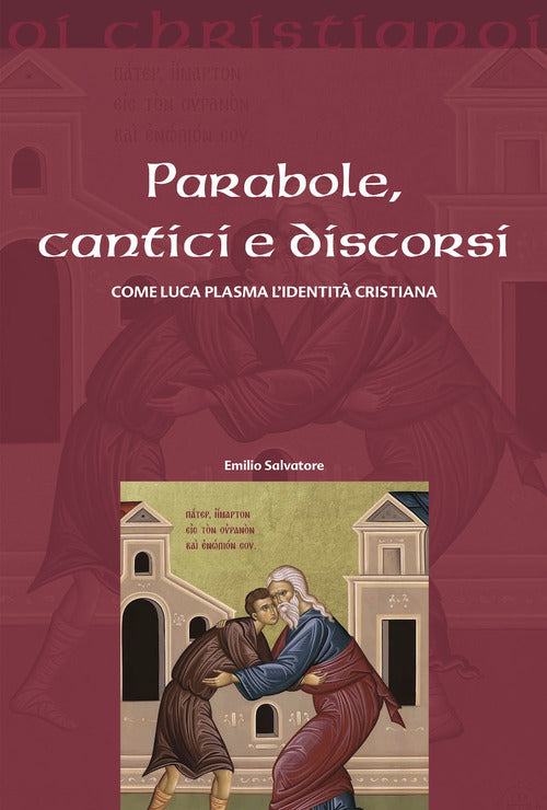 Cover of Parabole, cantici e discorsi. Come Luca plasma l'identità cristiana