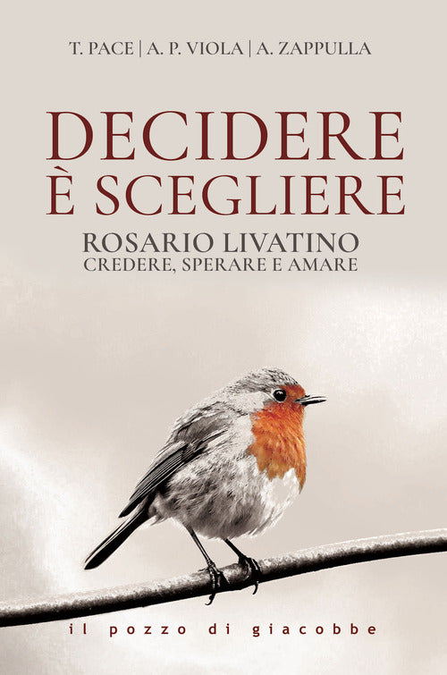 Decidere scegliere. Rosario Livatino. Credere, sperare e amare