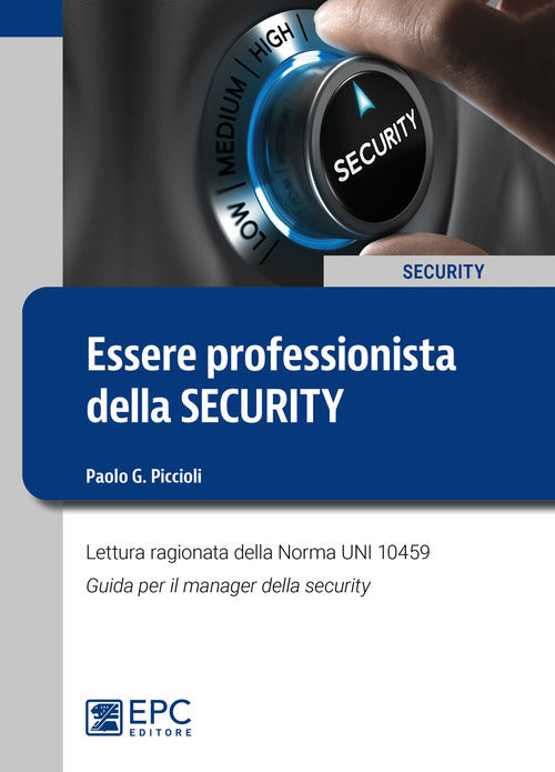 Cover of Essere professionista della security. Lettura ragionata della Norma UNI 10459. Guida per il Security Manager