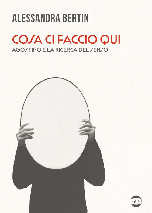 Cosa ci faccio qui. Agostino e la ricerca del senso