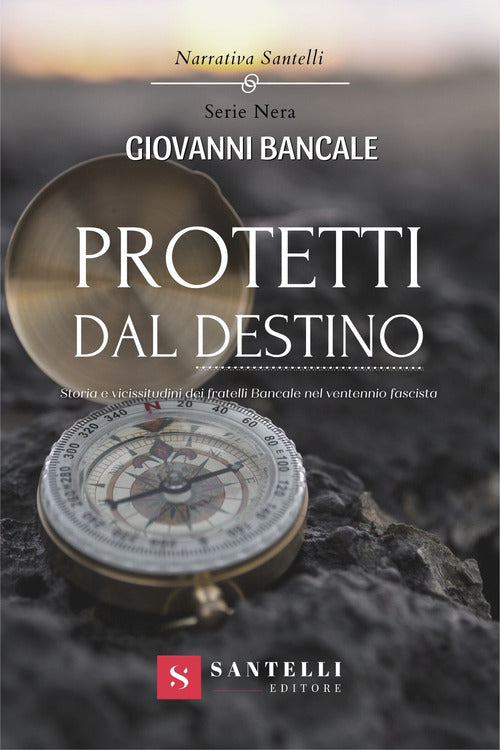 Cover of Protetti dal destino. Storia e vicissitudini dei fratelli Bancale nel ventennio fascista