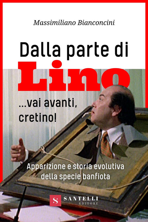 Cover of Dalla parte di Lino... Vai avanti, cretino! Apparizione e storia evolutiva della specie banfiota