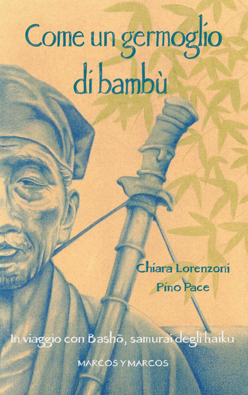 Cover of Come un germoglio di bambù. In viaggio con Basho, samurai degli haiku